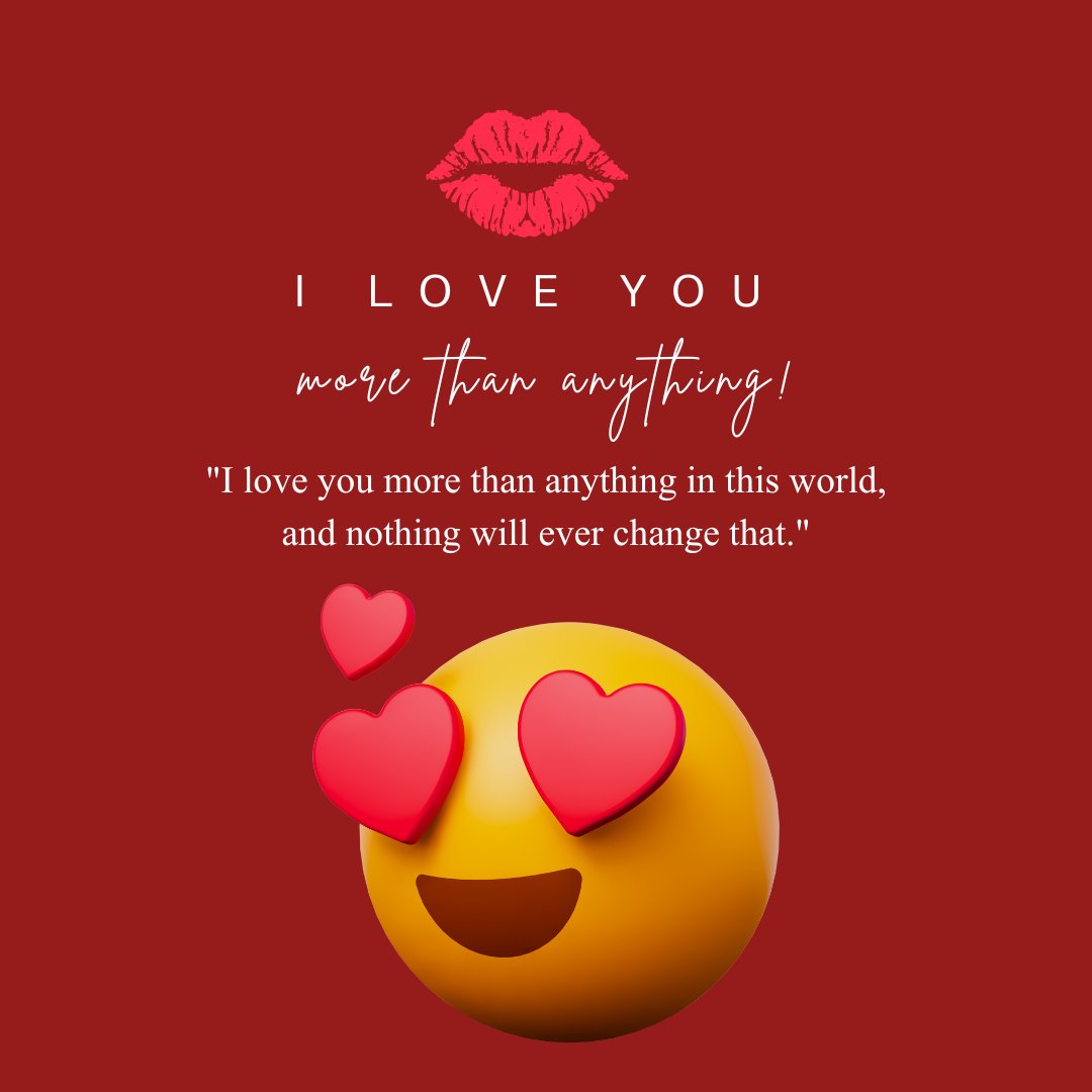 I Love You More Than Anything Quotes: A romantic red background with a kiss symbol and heart-eyed emoji, featuring the quote 'I love you more than anything in this world, and nothing will ever change that.'