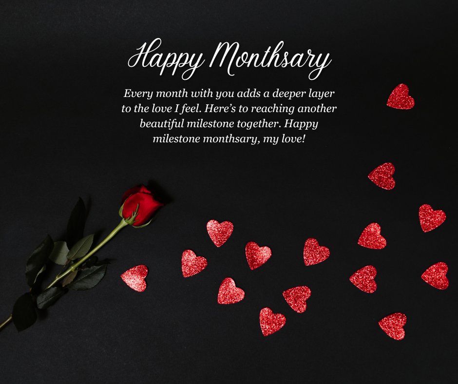 Milestone Monthsary message for boyfriend featuring a single red rose and glitter heart decorations on a black background, with the message 'Every month with you adds a deeper layer to the love I feel. Here’s to reaching another beautiful milestone together. Happy milestone monthsary, my love!'