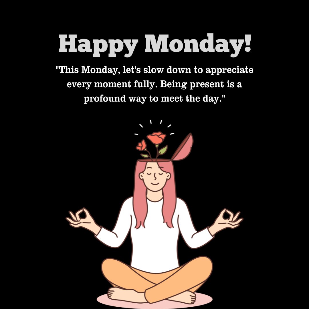 Happy Monday message with a cartoon woman meditating, displaying a Mindful Monday Quote: 'This Monday, let's slow down to appreciate every moment fully. Being present is a profound way to meet the day.'