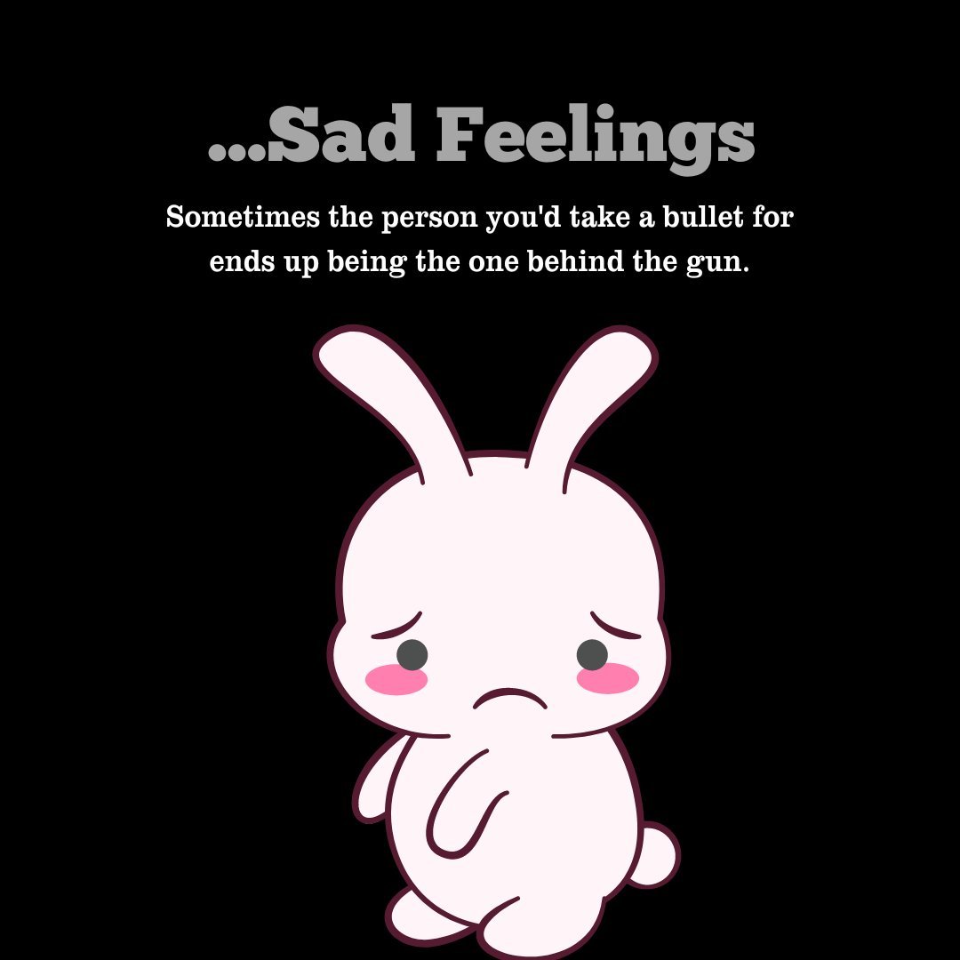 Moving Sad Messages featuring a cartoon rabbit with tears, expressing profound sadness with the text 'Sometimes the person you'd take a bullet for ends up being the one behind the gun.'