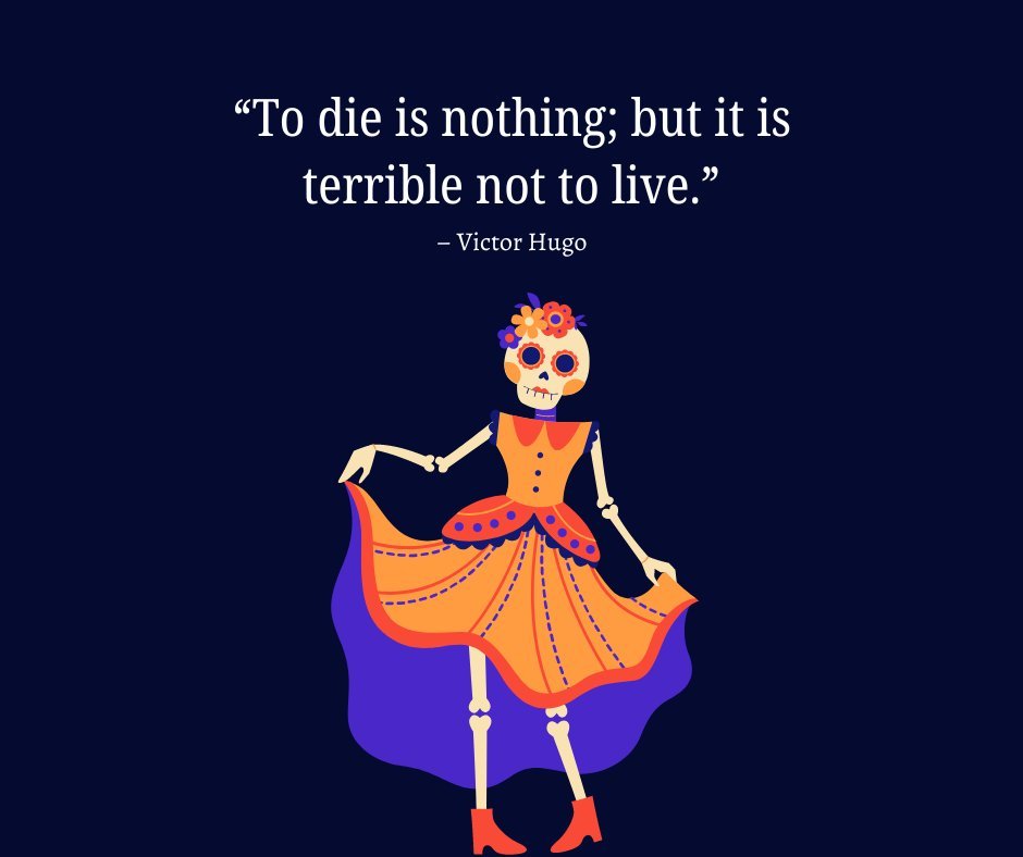 Illustration of a skeleton in a colorful dress celebrating life with the quote 'To die is nothing; but it is terrible not to live' by Victor Hugo. Philosophical quotes about life and death emphasizing the importance of truly living.