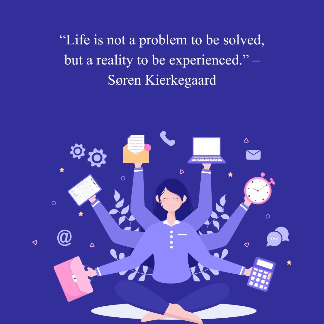 Illustration of a person meditating while multitasking, surrounded by work-related icons, accompanied by the quote 'Life is not a problem to be solved, but a reality to be experienced' by Søren Kierkegaard. Philosophical quotes about life inspire reflection on daily experiences and mindfulness.