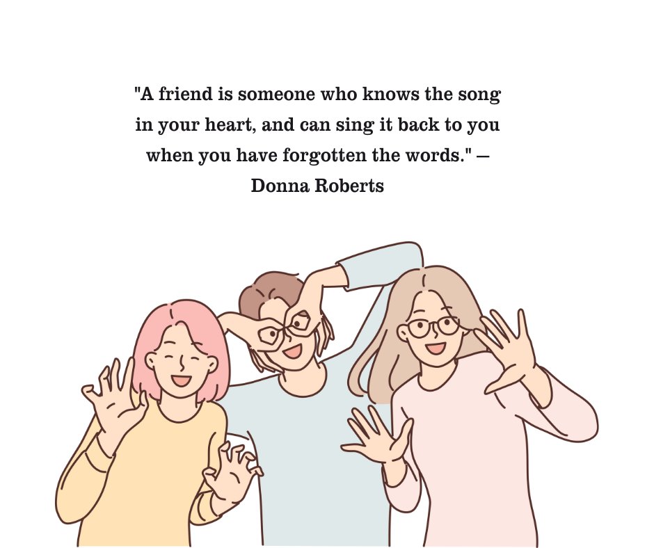 An illustration of three friends happily posing together, radiating joy and connection. The quote 'A friend is someone who knows the song in your heart, and can sing it back to you when you have forgotten the words.' by Donna Roberts is displayed above, symbolizing the deep bond of a platonic soulmate.