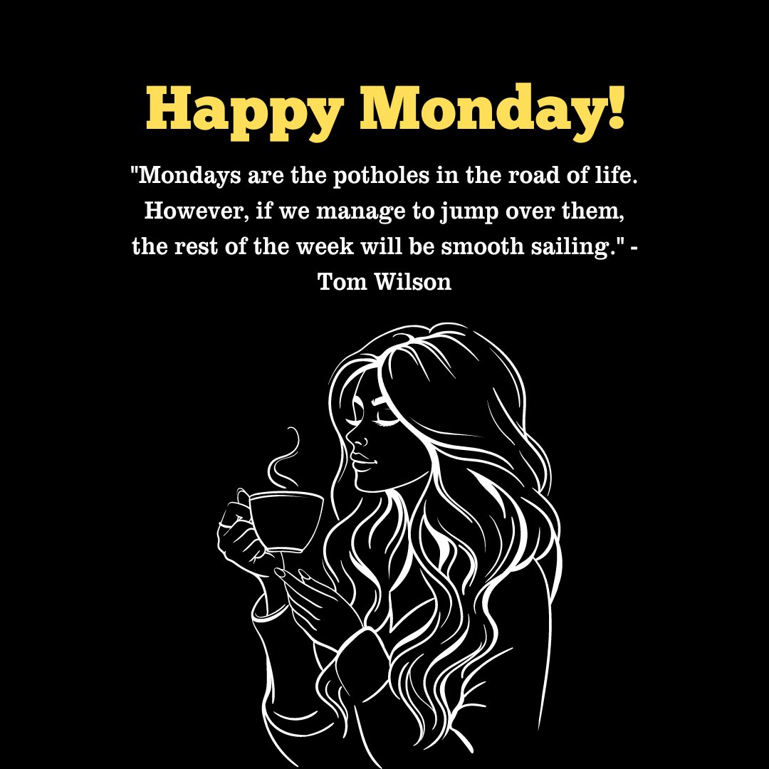 Silhouette of a woman enjoying her coffee, with the Positive Happy Monday Quote: 'Mondays are the potholes in the road of life. However, if we manage to jump over them, the rest of the week will be smooth sailing.' - Tom Wilson.