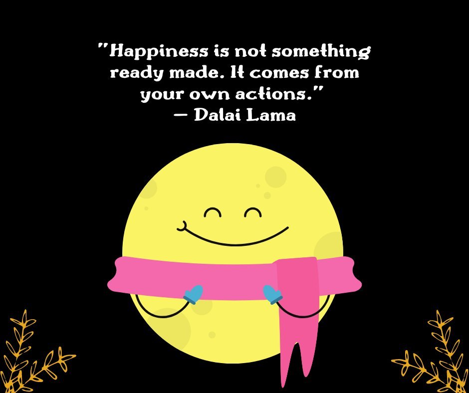 Illustration of a happy smiling character wrapped in a scarf, with the quote 'Happiness is not something ready made. It comes from your own actions.' by Dalai Lama. This image reflects the theme of Quotes About Finding Peace and Happiness.