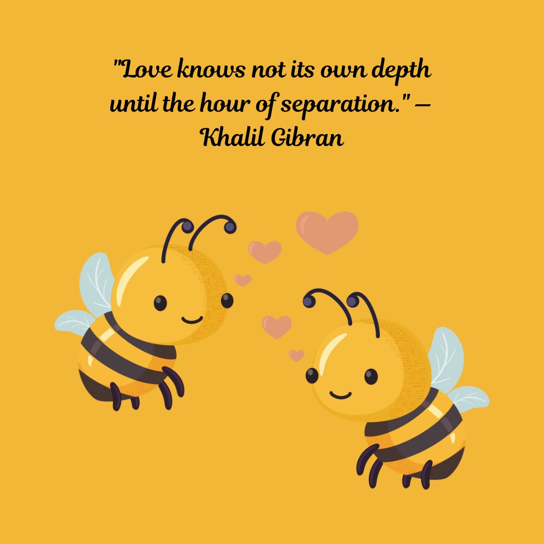 Two cute cartoon bees facing each other, surrounded by small heart shapes, illustrating a loving connection. Above them is the quote 'Love knows not its own depth until the hour of separation.' by Khalil Gibran. The image embodies reflective quotes about love that stir the soul.