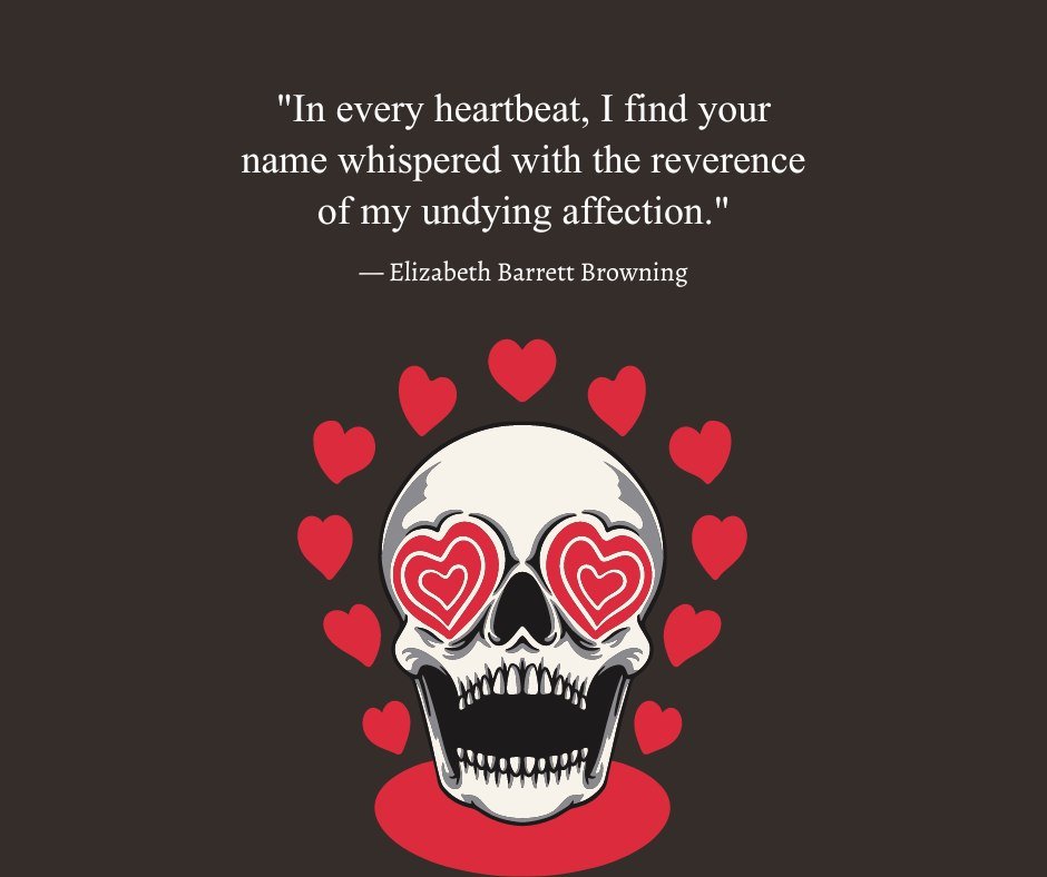 Skull with heart-shaped eyes surrounded by red hearts and a romantic love quote by Elizabeth Barrett Browning: 'In every heartbeat, I find your name whispered with the reverence of my undying affection,' representing romantic love quotes for him.