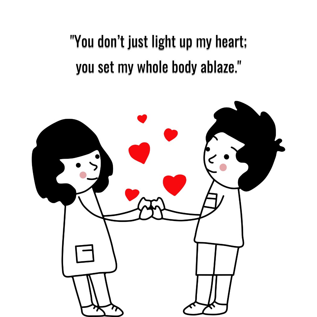 Cartoon couple holding hands with hearts floating around, accompanied by a romantic quote: 'You don’t just light up my heart; you set my whole body ablaze.' Perfect for sexy love quotes to ignite desire