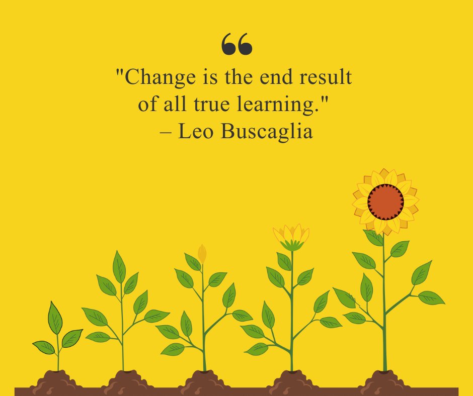 Short positive quote about change by Leo Buscaglia, 'Change is the end result of all true learning,' displayed above an illustration of a sunflower growing through different stages of development.