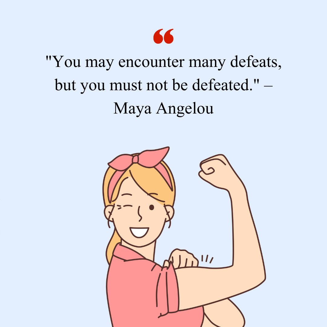 Strength short positive quote by Maya Angelou, 'You may encounter many defeats, but you must not be defeated,' displayed above an illustration of a strong, smiling woman flexing her arm in a Rosie the Riveter pose.