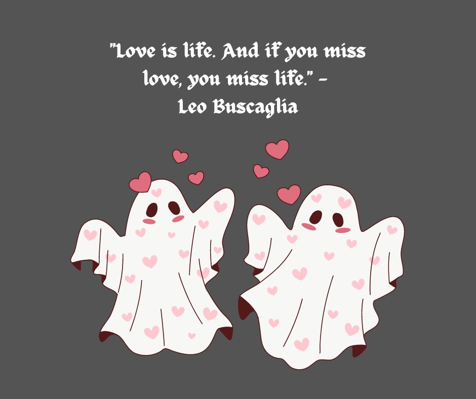 Two cute ghost figures covered in pink hearts, symbolizing love and affection, with the quote 'Love is life. And if you miss love, you miss life.' by Leo Buscaglia displayed above. The image represents the theme of unconditional love soulmate quotes.