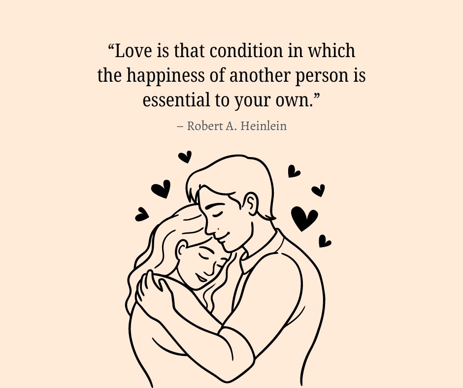 Illustration of a couple embracing, surrounded by hearts, paired with a quote by Robert A. Heinlein: 'Love is that condition in which the happiness of another person is essential to your own.' Perfect for Unforgettable Memories Quotes for Love content.