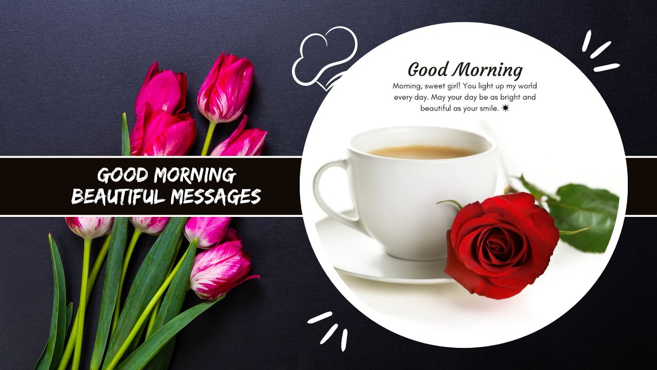 150+ Good Morning Beautiful Messages She Will Love - good morning beautiful messages