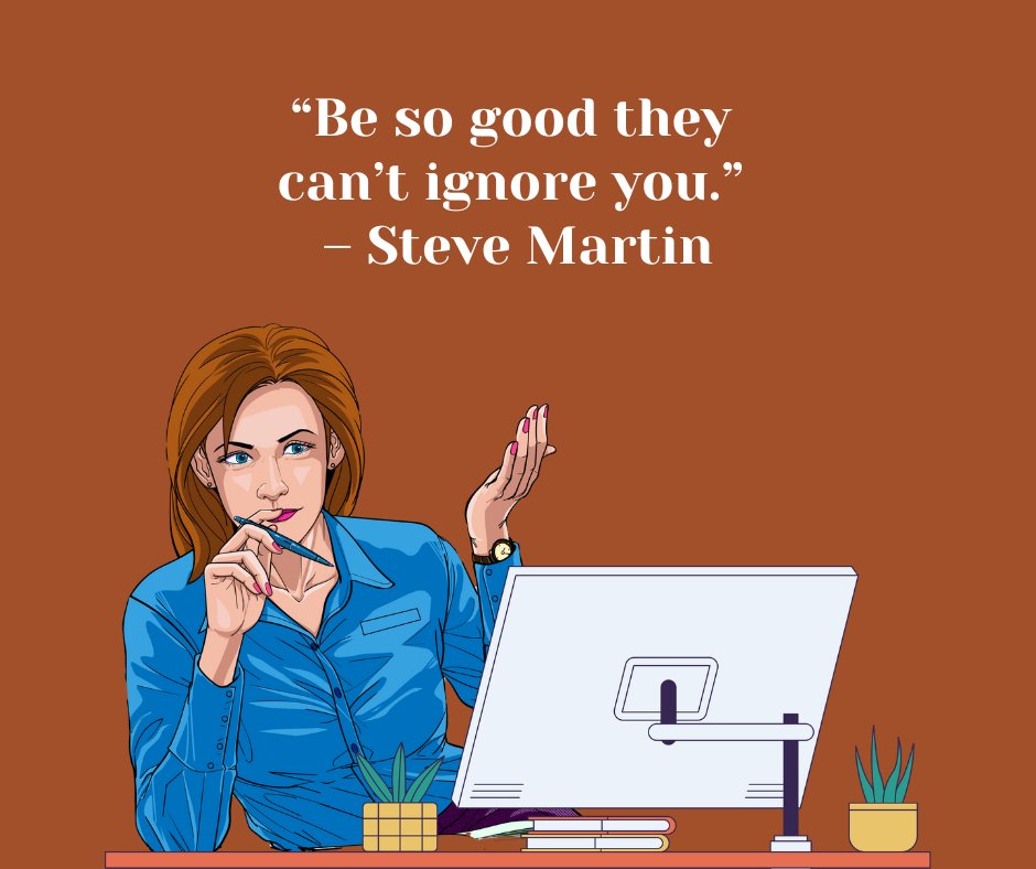 Illustration of a confident businesswoman working at her desk, deep in thought, with the quote "Be so good they can’t ignore you" by Steve Martin. The image embodies the Hustle Girlboss mindset of working hard and striving for excellence.