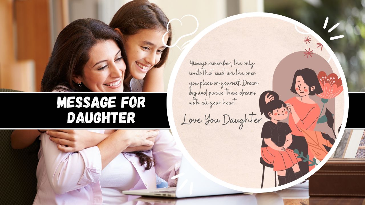 160+ Message for Daughter: From Little Steps to Big Leaps - message for daughter