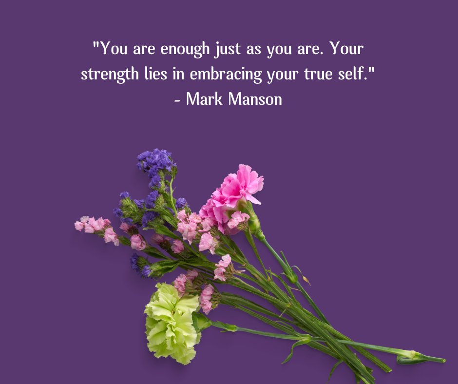 Floral bouquet on a purple background featuring an inspiring quote by Mark Manson saying 'You are enough just as you are. Your strength lies in embracing your true self.' – ideal for men seeking self-confidence and self-worth.