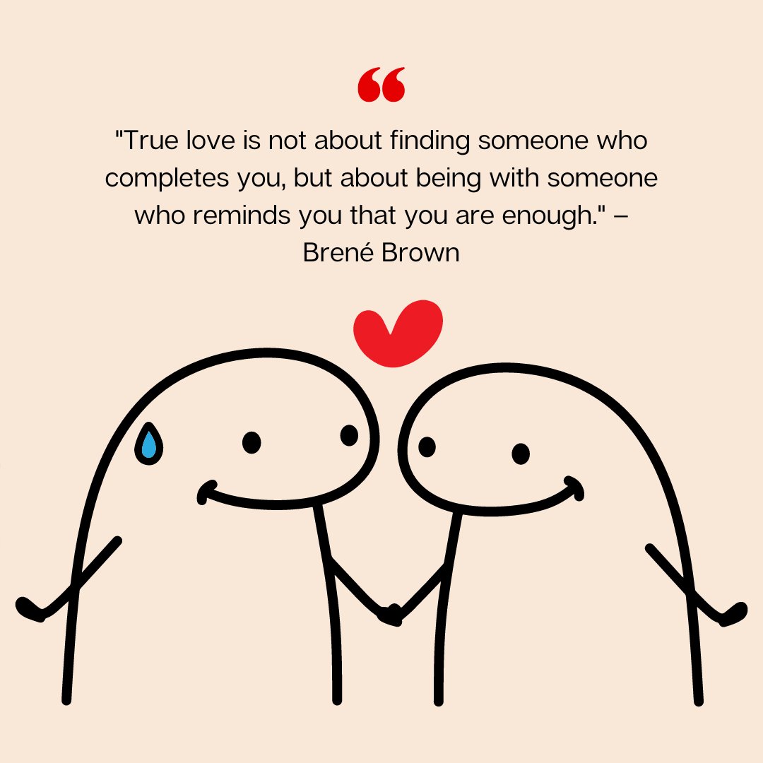 Two cute cartoon figures holding hands with a heart between them, featuring a quote by Brené Brown that says 'True love is not about finding someone who completes you, but about being with someone who reminds you that you are enough.' – perfect for relationships and self-worth.