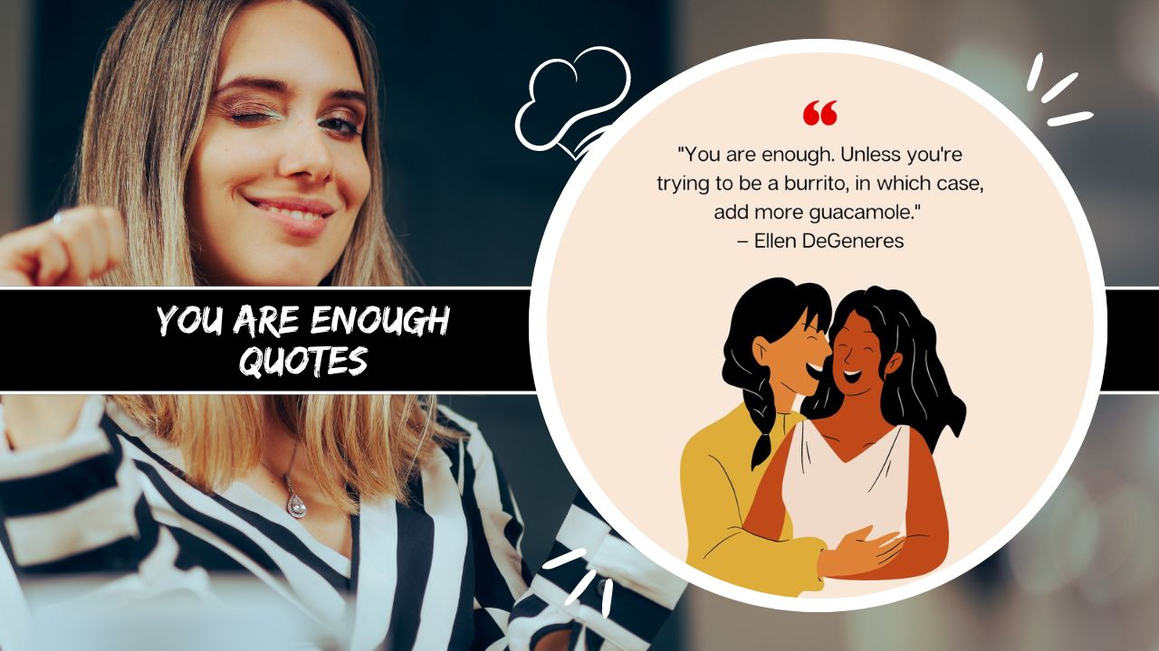 180+ You Are Enough Quotes to Share with Loved Ones - you are enough quotes