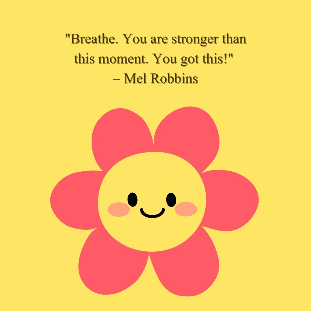 A cheerful, cartoon flower with a smiling face on a bright yellow background, paired with a motivational quote by Mel Robbins: "Breathe. You are stronger than this moment. You got this!" Perfect for uplifting You Got This Quotes content.