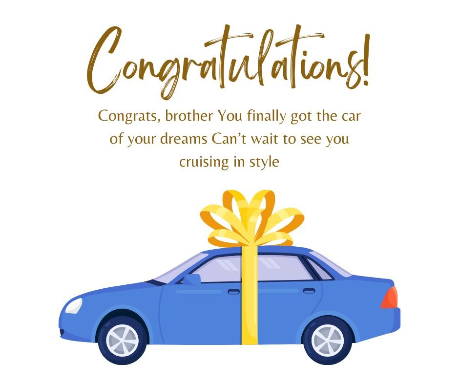 Congratulation Messages to Your Brother on a New Car