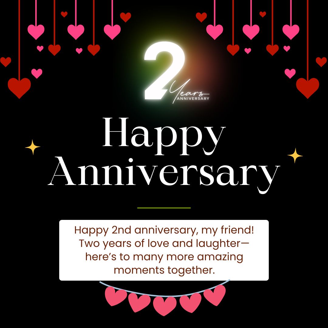 2nd Anniversary Wishes for Friend