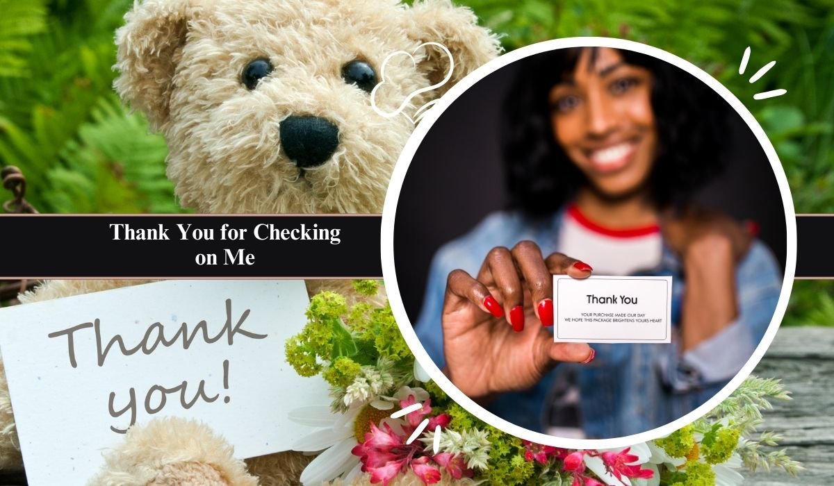 Thank You for Checking on Me