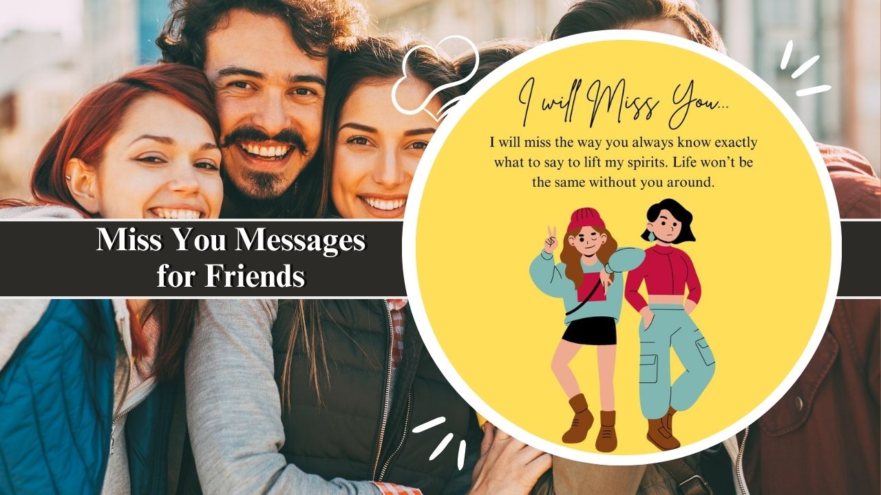 200+ Miss You Messages for Friends to Reignite Your Bond - miss you messages for friends