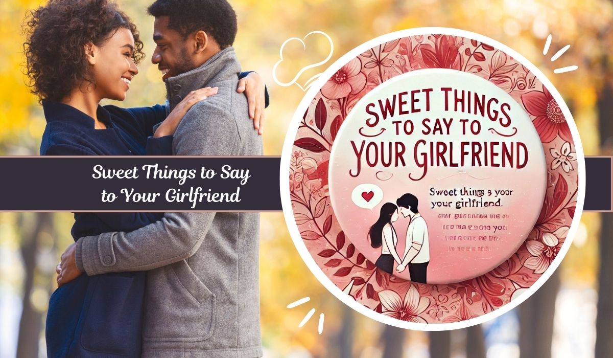 sweet things to say to your girlfriend