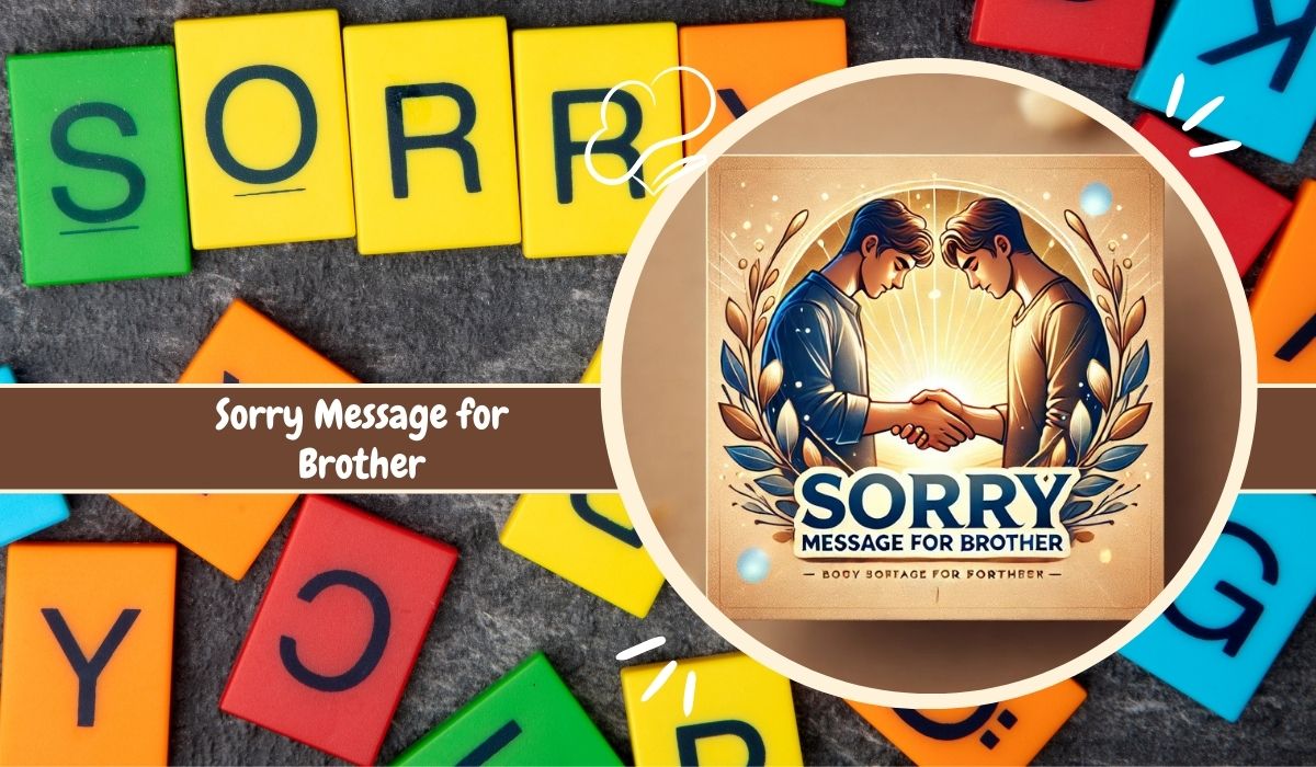 Sorry Message for Brother