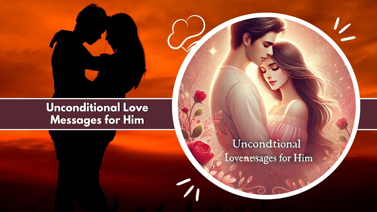 Unconditional Love Messages for Him