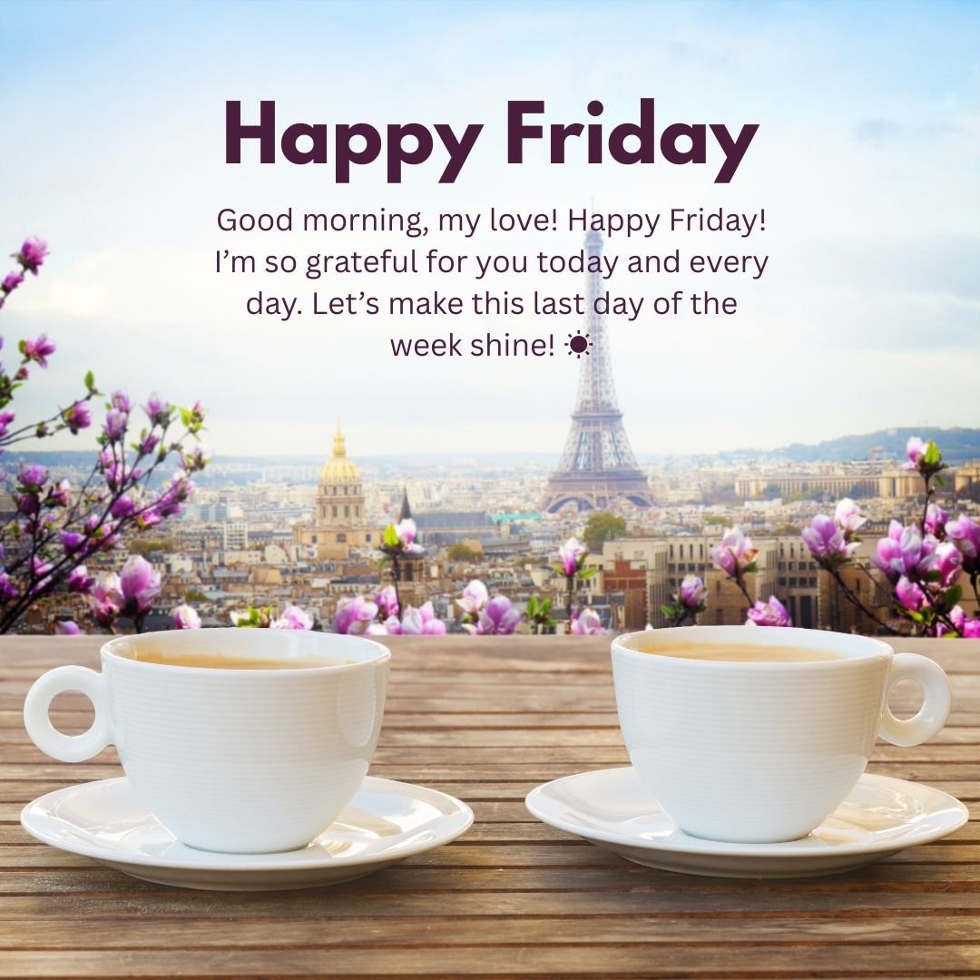 Good Morning Happy Friday My Love Texts