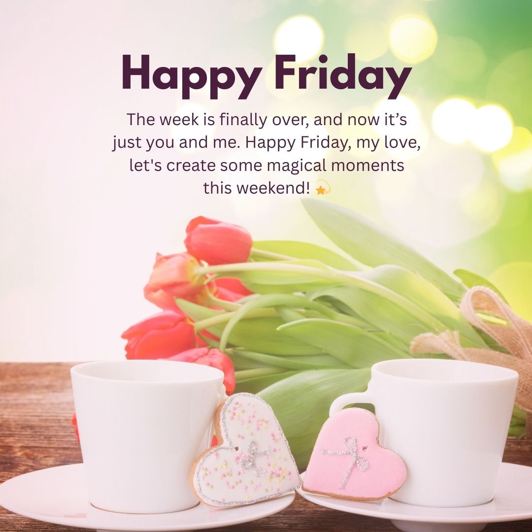 Romantic Happy Friday My Love Messages to Start the Weekend Right