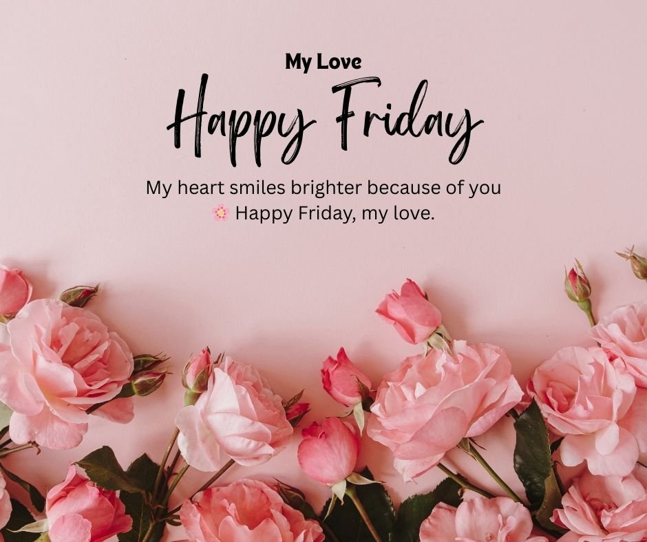 Short and Sweet Happy Friday My Love Quotes for Quick Notes